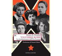 Valchirie rosse. Le rivoluzionarie dell'Est Europa