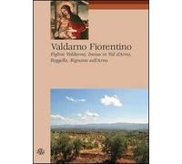 Valdarno Fiorentino. Figline Valdarno, Incisa in Val d'Arno, Reggello, Rignano sull'Arno