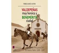 Valdepeñas, muy heroica y Benemérita ciudad