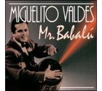 Valdes, Miguelito - Mr Babalu
