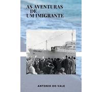Vale Antonio As Aventuras De Um Imigrante (Tascabile)