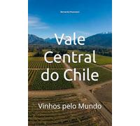 Vale Central do Chile: Vinhos pelo Mundo