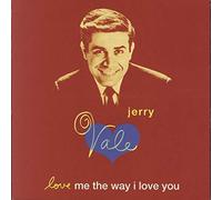 Vale,Jerry - Love Me the Way I
