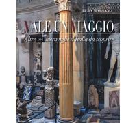 Vale un viaggio. Altre 101 meraviglie d'Italia da scoprire. Vol. 2