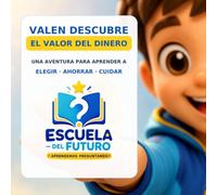 Valen descubre el valor del dinero: Una aventura para aprender a elegir · ahorrar · cuidar