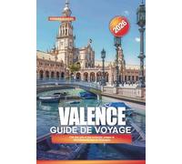 VALENCE Guide de voyage 2026: Cité des arts et des sciences, plages et attractions de l'est de l'Espagne