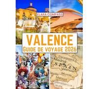 Valence Guide de voyage 2026: Période idéale pour visiter, lieux incontournables, meilleurs hébergements, règles et réglementations à suivre et meilleurs restaurants du pays