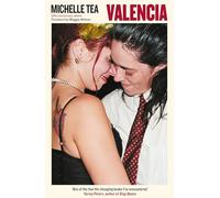 Valencia : 'An exuberant, hilarious record of an unprecedented and mutinous time in queer history' Maggie Nelson