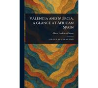 Valencia and Murcia, a Glance at African Spain