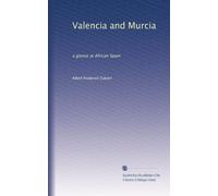 Valencia and Murcia a glance at African Spain. 3