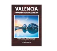 VALENCIA COMPREHENSIVE TRAVEL GUIDE 2026