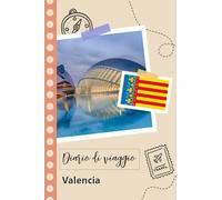 Valencia Diario di viaggio: Un divertente pianificatore di viaggio per documentare il tuo viaggio in Spagna per coppie, uomini e donne con suggerimenti e liste di controllo.