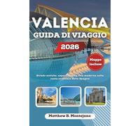 VALENCIA GUIDA DI VIAGGIO 2026: Strade antiche, sapori locali e vita moderna sulla costa orientale della Spagna