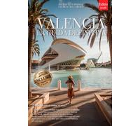 VALENCIA LA GUIDA DEFINITIVA: Tutto ciò che non ti diranno mai: Segreti, Quartieri Storici, Paella, Horchata e Strategie per Vivere la Città al Meglio, che tu sia Principiante o meno. +eBook INCLUSO