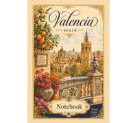 Valencia, Spain Notebook: Travel Series Lined Journal | 6 x 9 Inch Notebook for Travel Notes, Memories, School and Everyday Writing