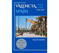 VALENCIA, SPAIN TRAVEL GUIDE 2025-2026: Discover the city’s Top Landmark and Hidden Gems