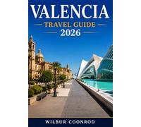 Valencia Travel Guide 2026: Discover Historical Sites, Iconic Architecture, Culinary Delights, And Insider Tips On Culture, Beaches, Local Life, And ... - Budget-Friendly Itineraries And Tips