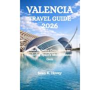 VALENCIA TRAVEL GUIDE 2026: Your Ultimate Companion to Exploring Spain’s Mediterranean Gem