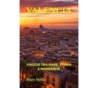 VALENCIA: VIAGGIO TRA MARE, STORIA E MODERNITÀ
