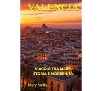 VALENCIA: VIAGGIO TRA MARE, STORIA E MODERNITÀ