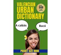 Valencian Urban Dictionary: A Complete A-Z Guide to Street Language, Expressions, and Everyday Speech in Valencia