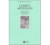 Valenti,Cristina. - Comici artigiani. Mestiere e forme dello spettacolo a Siena
