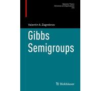 Valentin A. Zagrebnov Gibbs Semigroups (Copertina rigida)