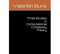 Valentin B Bura M S Three Studies in Computational Complexity Theor (Tascabile)