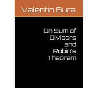 Valentin B Bura M Sc On Sum of Divisors and Robin's Theorem (Tascabile)