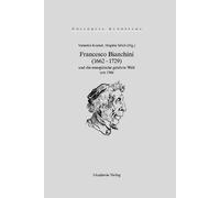 Valentin Kockel Francesco Bianchini (1662-1729) Und Die Europ (Copertina rigida)