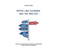 Valentin Malinov Myths Lies Illusions and the Way Out (Tascabile)