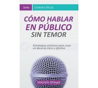 Valentín Ortega Cómo Hablar en Público Sin Temor (Tascabile)