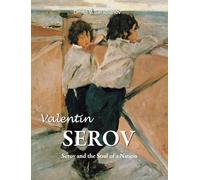 Valentin Serov: Serov and the Soul of a Nation