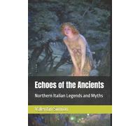 Valentin Simion Echoes of the Ancients: Northern Italian Legends and (Tascabile)
