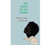 Valentin-Yves Mudimbe The Scent of the Father (Copertina rigida) Critical South
