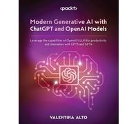 Valentina Alto Modern Generative AI with ChatGPT and OpenAI Models (Tascabile)