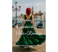 Valentina, Caminhos de Amor e Recomeço: Uma jornada de amor, coragem e novas oportunidades