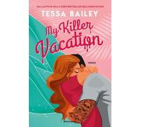 Valentina Chioma Tessa Bailey My killer vacation (Tascabile)