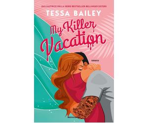Valentina Chioma Tessa Bailey My killer vacation (Tascabile)