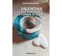 Valentina e la sua storia a forma di cuore