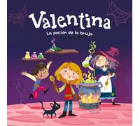 Valentina. La poción de la bruja: Divertidos cuentos ilustrados para niños y niñas de 4 a 7 años / Libros que fomentan los valores de la igualdad y el respeto a la diversidad.