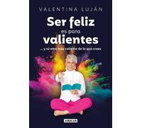 Ser feliz es para valientes / Being Happy Is for the Brave: ... Y Tu Eres Mas Valiente De Lo Que Crees