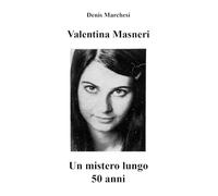 Valentina Masneri - Un mistero lungo 50 anni