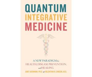 Valentina R. Onisor Amit Goswami Quantum Integrative Medicine (Tascabile)