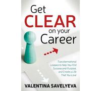 Valentina Savelyeva Get CLEAR on Your Career (Tascabile)