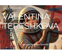 VALENTINA TERESHKOVA: La niña que voló al espacio