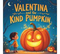 VALENTINA & THE KIND PUMPKIN: Kind Halloween stories for kids