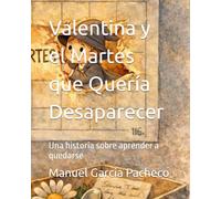 Valentina y el Martes que Quería Desaparecer: Una historia sobre aprender a quedarse