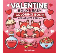 Valentine Bold & Easy Coloring Book for Adults & Teens: 40 Simple, Cute Valentine Designs with Thick Lines for Relaxation, Stress Relief & Creative Fun