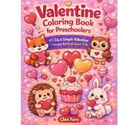 Valentine Coloring Book for Preschoolers: 45 Big & Simple Designs: Fun Hearts, Balloons, Cupcakes, Animals & Sweet Valentine Activities for Kids Ages ... Pages for Toddlers and Preschool Children